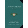 A History Of Europe: From The Invasions To The XVI Century