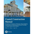 Coastal Construction Manual: Principles and Practices of Planning, Siting, Designing, Constructing, and Maintaining Residential Buildings in Coasta