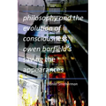 Philosophy and the Evolution of Consciousness: Owen Barfield's Saving the Appearances