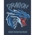 Dragon Adult Coloring Book: Great Christmas Gift Idea For Men & Women