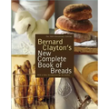 Bernard Clayton's New Complete Book of Breads