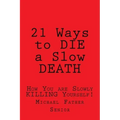 21 Ways to Die a Slow Death: How You Are Slowly Killing Yourself!
