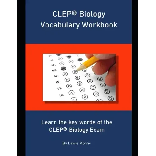 CLEP Biology Vocabulary Workbook: Learn the key words of the CLEP Biology Exam