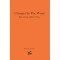 Changes In The Wind: Becoming a Better You