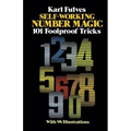Self-Working Number Magic: 101 Foolproof Tricks