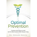 Optimal Prevention: Common-sense Ways to Avoid the Five Most Common Killer Diseases Today