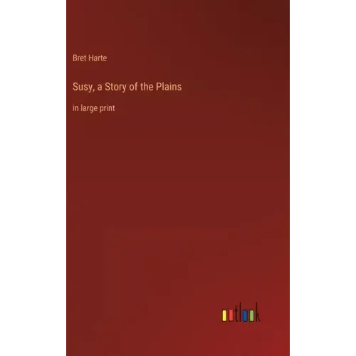 Susy, a Story of the Plains: in large print