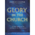 Glory in the Church: A Fresh Blueprint for Worship in the 21st Century