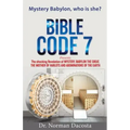 BIBLE CODE 7 presents The shocking Revelation of MYSTERY, BABYLON THE GREAT, THE MOTHER OF HARLOTS AND ABOMINATIONS OF THE EARTH