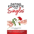 Dating Etiquette for Singles: A Family Life Handbook Volume 1