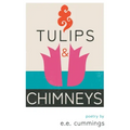 Tulips and Chimneys - Poetry by e.e. cummings