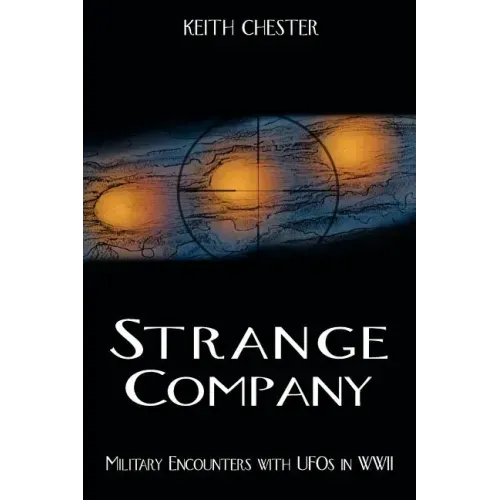 Strange Company: Military Encounters with UFOs in World War II