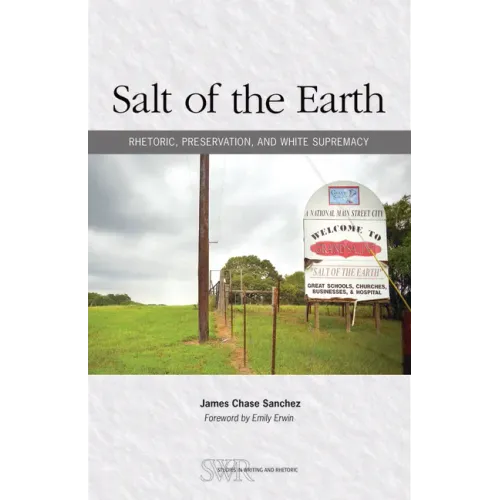 Salt of the Earth: Rhetoric, Preservation, and White Supremacy