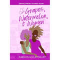 Grapes, Watermelon, & Women: erotic poetry-to-read-aloud