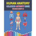 Human Anatomy Coloring Activity Book For Kids Ages 4-8: A Pretty Instructive Guide to the Human Body Activity Book For Kids And Adults - Children's Sc