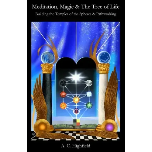 Meditation, Magic and the Tree of Life: Building the Temples of the Spheres and Pathworking
