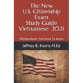 The New U.S. Citizenship Exam Study Guide - Vietnamese: 128 Questions You Need To Know