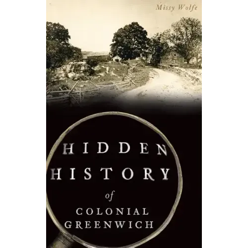 Hidden History of Colonial Greenwich