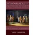 My Brother's Faith: Understanding the Beliefs of Others Without Compromising Your Own