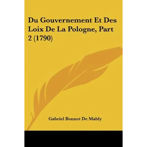Du Gouvernement Et Des Loix de La Pologne, Part 2 (1790)