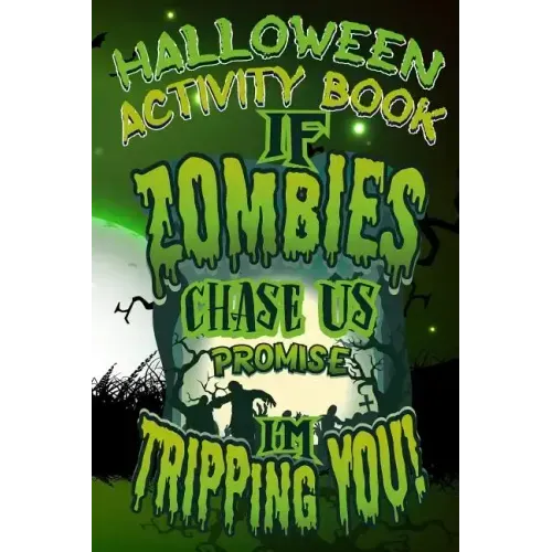 Halloween Activity Book If Zombies Chase Us Promise I'm Tripping You!: Halloween Book for Kids with Notebook to Draw and Write