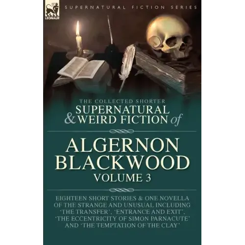 The Collected Shorter Supernatural & Weird Fiction of Algernon Blackwood Volume 3