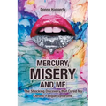 Mercury, Misery, and Me: The Shocking DiscoveryThat Cured My Chronic Fatigue Syndrome