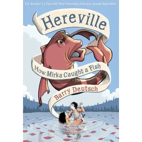 Hereville: How Mirka Caught a Fish: Volume 3