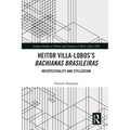 Heitor Villa-Lobos's Bachianas Brasileiras: Intertextuality and Stylization