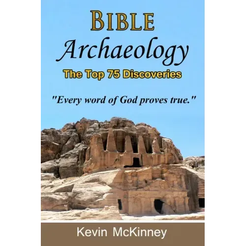 Bible Archaeology - The Top 75 Discoveries: Discover the Proof