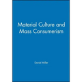 Material Culture and Mass Consumption