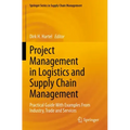 Project Management in Logistics and Supply Chain Management: Practical Guide with Examples from Industry, Trade and Services