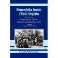 Monongalia County, (West) Virginia Records of the District, Superior, and County Courts, Volume 3: 1804-1810