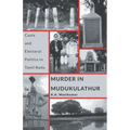 Murder in Mudukulathur: Caste and Electoral Politics in Tamil Nadu