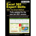 Learn Excel 365 Expert Skills with The Smart Method: Fifth Edition: updated for the Jan 2021 Semi-Annual version
