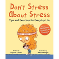 Don't Stress about Stress: Tips and Exercises for Everyday Life