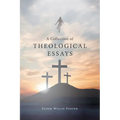 A Collection of Theological Essays