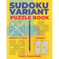 Sudoku Variants Puzzle Books Medium to Hard - Volume 1: Sudoku Variations Puzzle Books - Brain Games For Adults