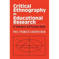 Critical Ethnography in Educational Research: A Theoretical and Practical Guide