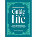 Florence Scovel Shinn's Guide to Life: Harness the Power of Intuition, Connect to the Laws of Attraction, and Discover Your Divine Plan