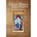 Queen Emma & Earl Godwin: Power, Love and the Vikings in Medieval Europe