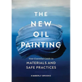 The New Oil Painting: Your Essential Guide to Materials and Safe Practices