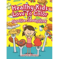 Healthy Kids Love To Color: Nutrition Coloring Book