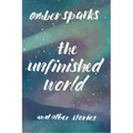 The Unfinished World: And Other Stories