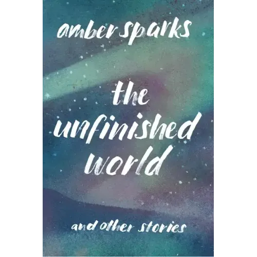 The Unfinished World: And Other Stories
