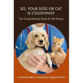 So Your Dog or Cat is Coughing?: A Comprehensive Guide for Pet Parents