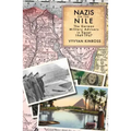 Nazis on the Nile: The German Military Advisers in Egypt, 1949-1967