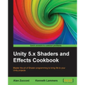 Unity 5.x Shaders and Effects Cookbook: Master the art of Shader programming to bring life to your Unity projects