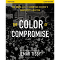 The Color of Compromise Study Guide: The Truth about the American Church's Complicity in Racism