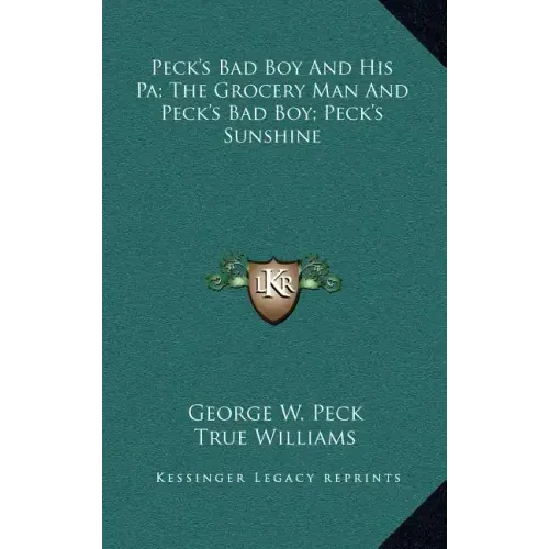 Peck's Bad Boy and His Pa; The Grocery Man and Peck's Bad Boy; Peck's Sunshine